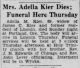 Mrs. Adella Kier Dies: Funeral Here Thursday